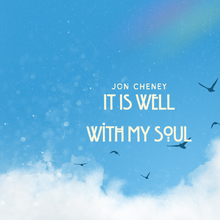 Load image into Gallery viewer, Blue sky with clouds and birds, featuring text &#39;IT IS WELL WITH MY SOUL&#39; by Jon Cheney.